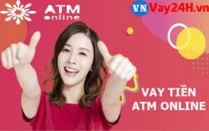 vay tiền ATM Online giải ngân trong ngày