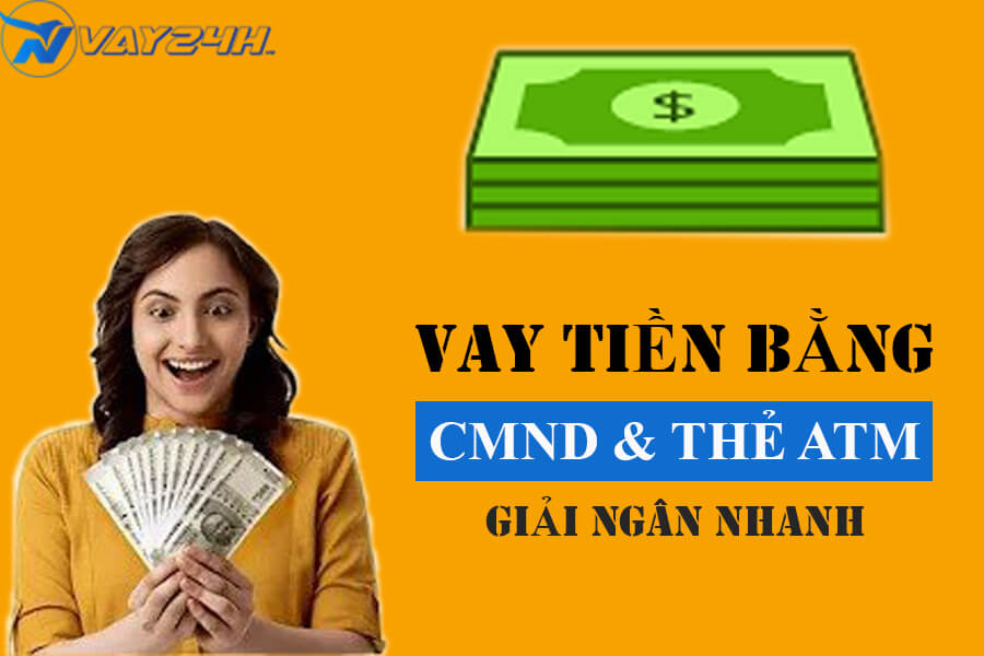 Vay tiền bằng CMND và thẻ ATM